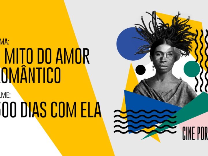 No ar Sessão Live Cine Por Elas – O Mito do Amor Romântico – 500 dias com ela