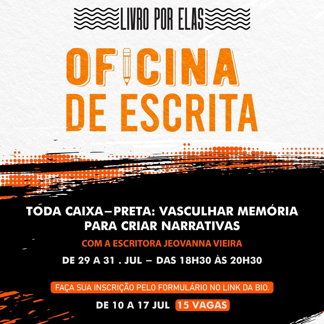 Julho das Pretas: Livro Por Elas realiza sua 4ª edição com lançamento de Toda caixa-preta é laranja, oficina de escrita e roda de conversa